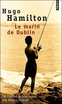 Hugo Hamilton - Le Marin de Dublin