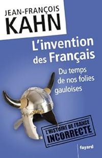 Jean Francois Kahn - L'invention des Français 