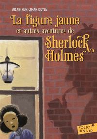 Arthur Conan Doyle - La figure jaune et autres aventures de Sherlock Holmes