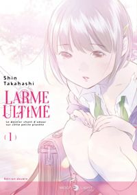 Shin Takahashi - Larme ultime - Intégrale