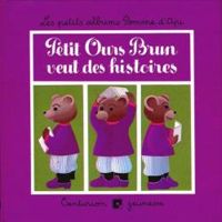 Claude Lebrun - Petit Ours brun veut des histoires