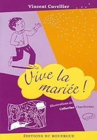 Vincent Cuvellier - Vive la mariée !