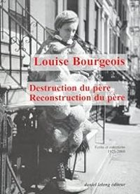 Couverture du livre Destruction du père-reconstruction du père  - Louise Bourgeois