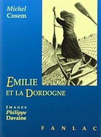 Couverture du livre Emilie et la Dordogne - Michel Cosem - Philippe Davaine