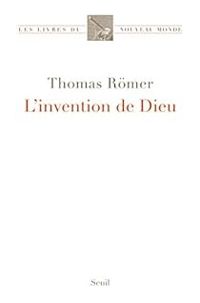 Thomas Rmer - L'invention de Dieu