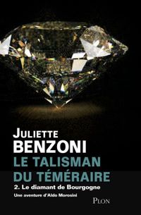 Couverture du livre Le Diamant de Bourgogne - Juliette Benzoni