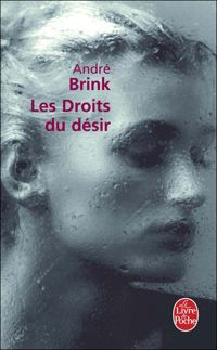 Couverture du livre Les droits du désir - Andre Brink - Bernard Turle