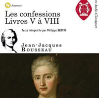 Couverture du livre Les Confessions - Audio : Livres V à VIII - Jean Jacques Rousseau