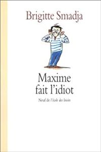 Brigitte Smadja - Maxime fait l'idiot