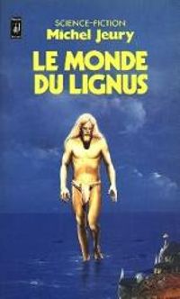 Michel Jeury - Le monde du Lignus