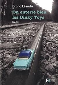 Couverture du livre On enterre bien les Dinky Toys - Bruno Leandri