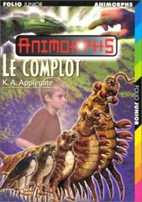 Couverture du livre Le complot - Katherine A Applegate