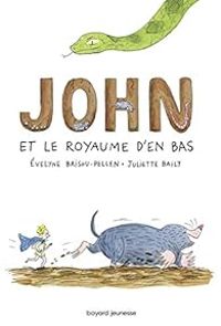 Couverture du livre John et le royaume d'en bas - Evelyne Brisou Pellen - Juliette Baily