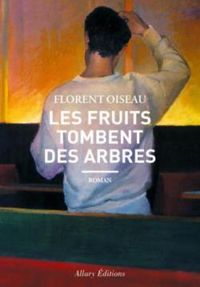 Florent Oiseau - Les fruits tombent des arbres