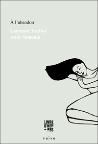 Laurence Tardieu - Aude Samana(Illustrations) - A l'abandon