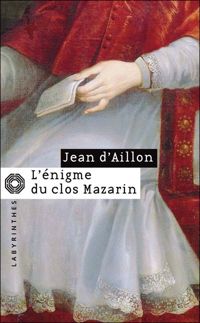 Couverture du livre L'énigme du clos Mazarin - Jean D Aillon