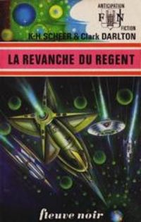 Kurt Mahr - Clark Darlton - La revanche du régent