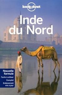 Couverture du livre Inde du Nord - Lonely Planet - Philippe Gloaguen - Sarina Singh - Michel Duval - Paul Clammer - Abigail Hole - Martin Robinson