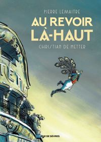 Pierre Lemaitre - Au revoir là-haut