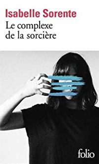 Couverture du livre Le complexe de la sorcière - Isabelle Sorente