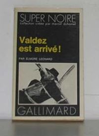 Elmore Leonard - Valdez est arrivé !