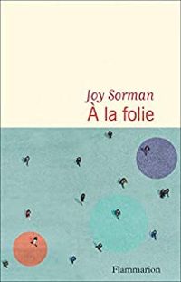 Couverture du livre À la folie - Joy Sorman