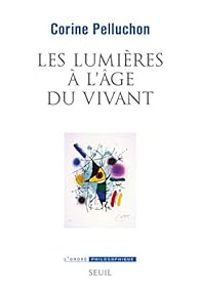 Couverture du livre Les lumières à l'âge du vivant - Corine Pelluchon