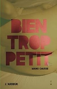 Couverture du livre Bien trop petit - Manu Causse