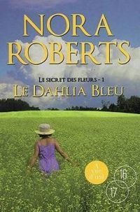 Nora Roberts - Le dahlia bleu