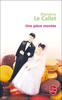 Couverture du livre Une pièce montée - Blandine Le Callet