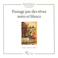 Mahtab Saboori - Sophie Royer - Passage par des rêves noirs et blancs