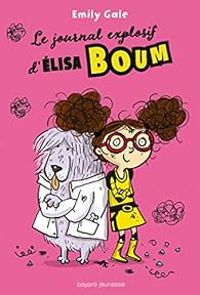 Couverture du livre Le journal explosif d'Élisa Boum - Jolle Dreidemy - Emily Gale