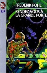 Frederik Pohl - Rendez-vous à la Grande Porte