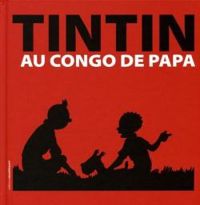 Couverture du livre Tintin au Congo de Papa - Daniel Couvreur