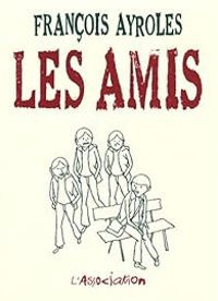 Couverture du livre Les amis - Francois Ayroles