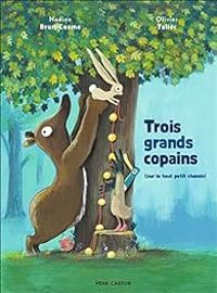 Nadine Brun Cosme - Olivier Tallec - Trois grands copains