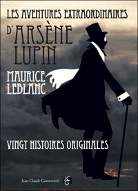 Couverture du livre LES AVENTURES EXTRAORDINAIRES D'ARSÈNE LUPIN. Vingt histoires originales - Maurice Leblanc