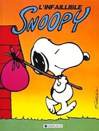 Couverture du livre L'infaillible Snoopy - Charles Monroe Schulz