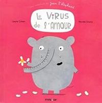 Laurie Cohen - Nicolas Gouny - Jean l'éléphant - le virus de l'amour