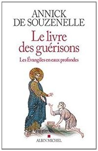 Annick De Souzenelle - Le livre des guérisons 