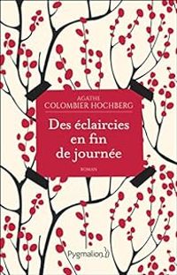 Agathe Colombier Hochberg - Des éclaircies en fin de journée