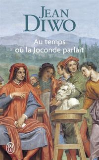 Couverture du livre Au temps où la Joconde parlait - Jean Diwo