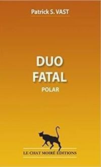 Couverture du livre Duo fatal - Patrick S Vast