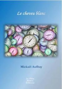 Mickal Auffray - Le cheveu blanc