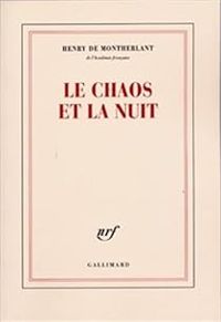 Couverture du livre Le chaos et la nuit - Henry De Montherlant