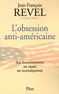 Couverture du livre L'obsession anti-américaine  - Jean Francois Revel