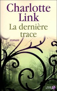 Charlotte Link - La Dernière Trace