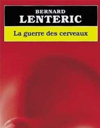 Couverture du livre La Guerre des cerveaux - Bernard Lenteric