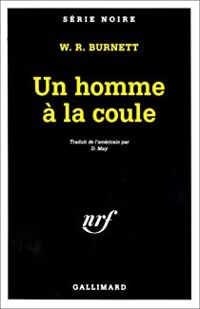 Couverture du livre Un homme à la coule - William Riley Burnett