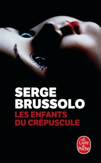 Couverture du livre Les Enfants du crépuscule - Serge Brussolo